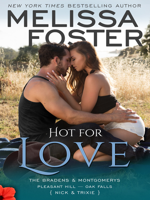 Title details for Hot For Love – the Bradens & Montgomerys (Pleasant Hill – Oak Falls) by Melissa Foster - Available